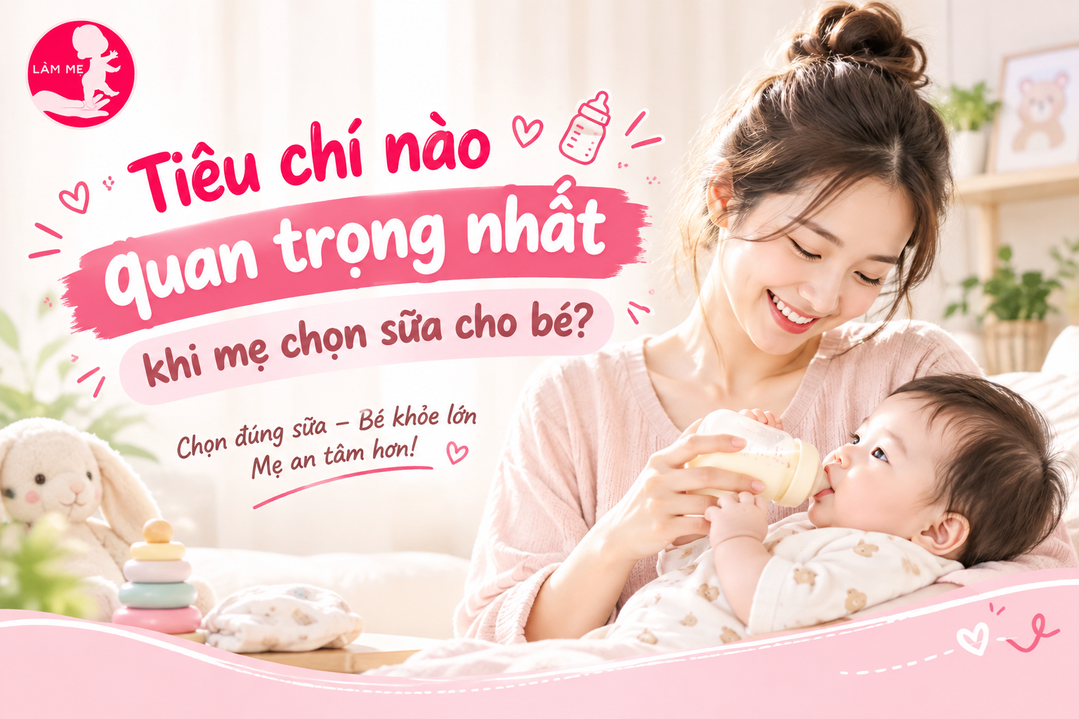 Tiêu chí nào quan trọng nhất khi mẹ chọn sữa cho bé?